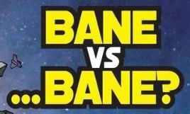 Bane vs ...Bane