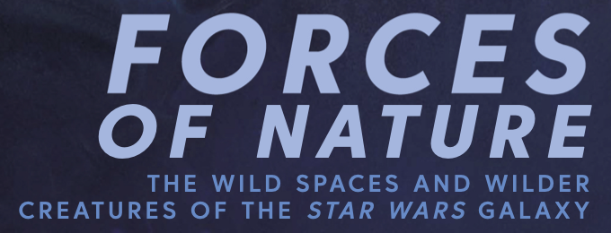 Forces of Nature: The Wild Spaces and Wilder Creatures of the Star Wars Galaxy appearance in Common Appearance