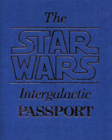 The Star Wars Intergalactic Passport Wookieepedia Fandom The Star Wars Intergalactic Passport Wookieepedia Fandom
