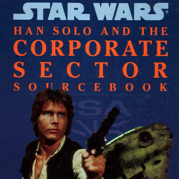Han Solo And The Corporate Sector Sourcebook Wookieepedia Fandom Han Solo And The Corporate Sector Sourcebook Wookieepedia Fandom