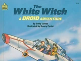 The White Witch: A Droid Adventure