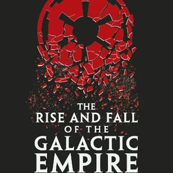 Star Wars: The Rise and Fall of the Galactic Empire