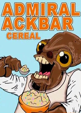 Admiral Ackbar Cereal from the first Robot Chicken: Star Wars special.