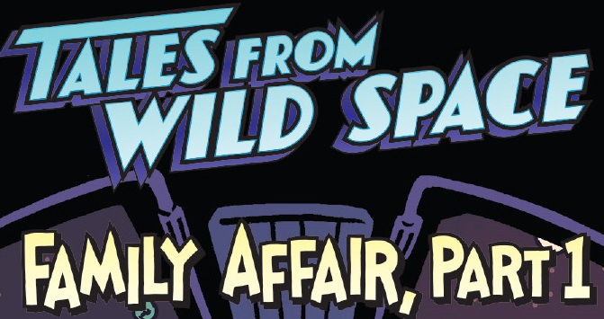 Tales from Wild Space: Family Affair, Part 1 appearance in Common Appearance