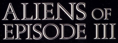 Aliens of Episode III