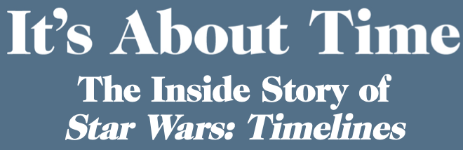 It's About Time: The Inside Story of Star Wars: Timelines appearance in Common Appearance