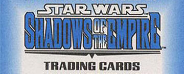 1996 Topps Star Wars: Shadows of the Empire | Wookieepedia