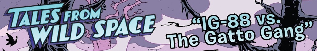 Tales from Wild Space: IG-88 vs. the Gatto Gang appearance 
