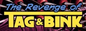 The Revenge of Tag & Bink appearance in Common Appearance