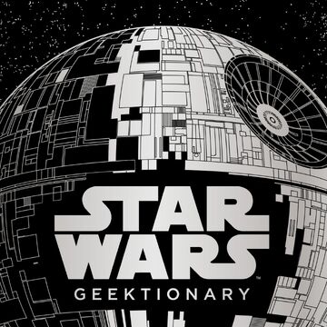 Star Wars Geektionary The Galaxy From A Z Wookieepedia Fandom