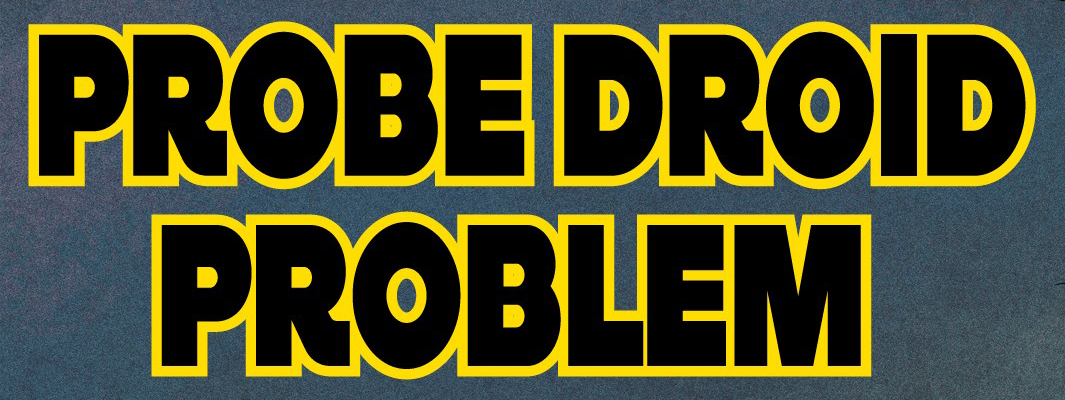 Probe Droid Problem appearance in Common Appearance