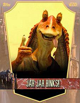 Jar Jar Binks!