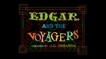 EdgarAndTheVoyagers.jpg (897 KB) Edgar and the Voyagers (2004 short)