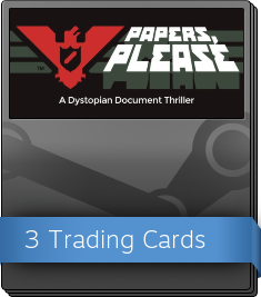 Thanks to the new Steam trading cards, I have now made a Steam profile that  will make Arstotzka proud! : r/papersplease