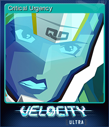 Velocity Ultra - Critical Urgency, Steam Trading Cards Wiki