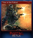 POSTAL Redux Card 5.png (191 KB) This is the Police!