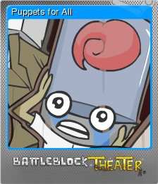 BattleBlock Theater - Puppets for All | Steam Trading Cards Wiki | Fandom