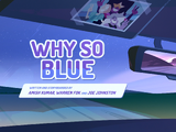 Why So Blue?/Gallery