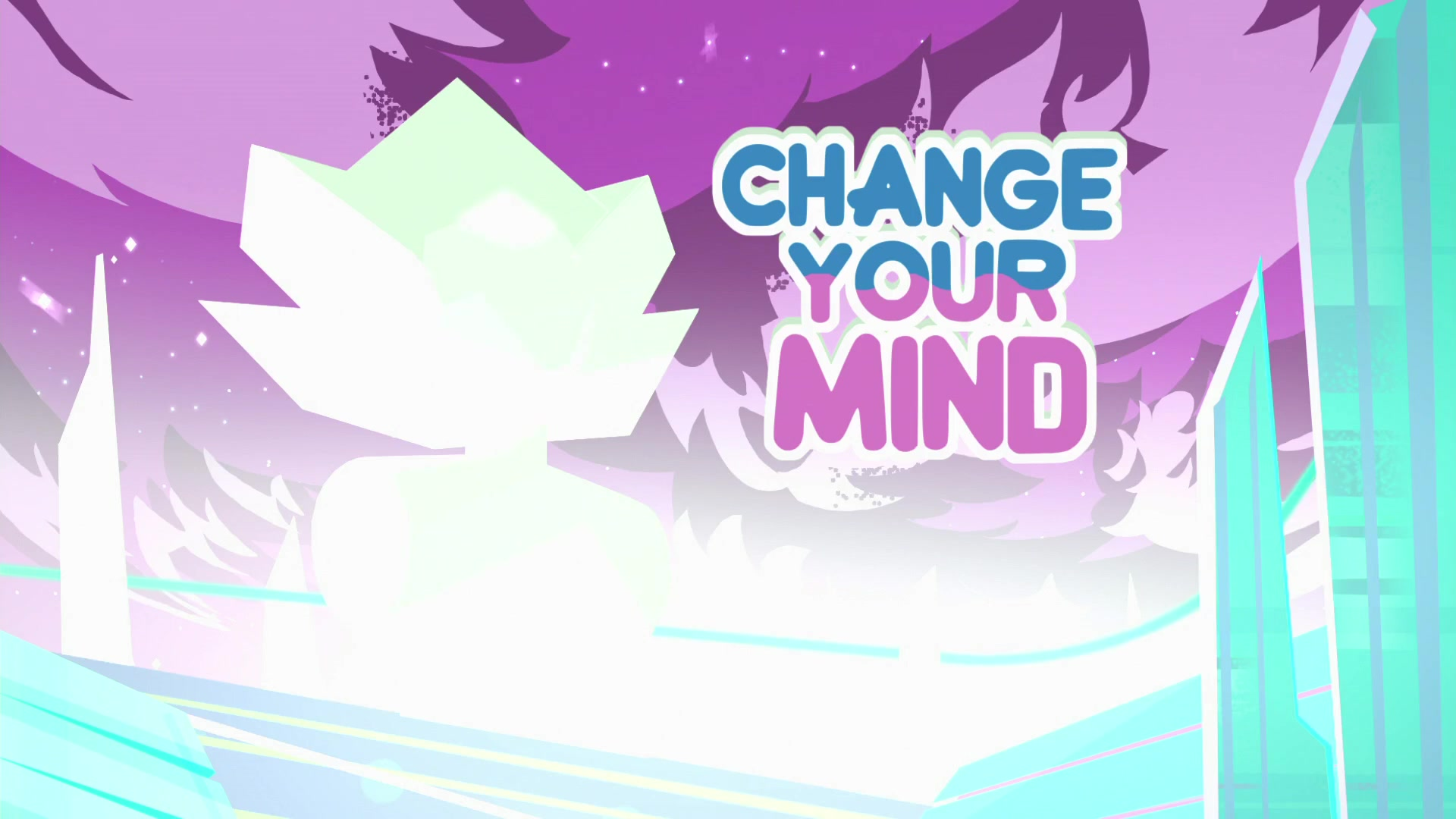 Change Your Mind | Вселенная Стивена Вики | Fandom