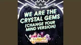 We_Are_the_Crystal_Gems_(Change_Your_Mind_Version)