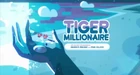 Tiger Millionaire