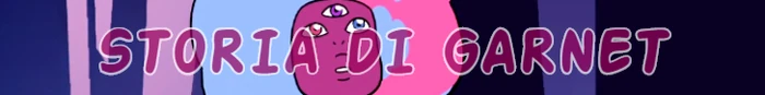 Clicca per vedere la storia di Garnet.