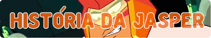 Clique aqui para ver a história de Jasper.