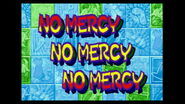 "No Mercy" is a common phrase of the game. It appears to be taken from the mid round quote from Red Earth.