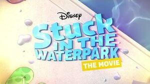 Stuck_in_the_Waterpark_the_Movie_Disney_Channel