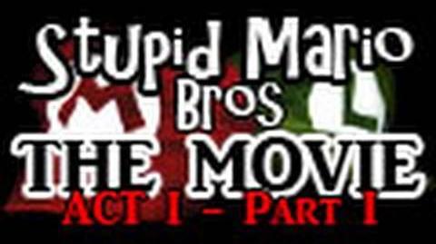 Stupid_Mario_Brothers_-_The_Movie_Act_I_-_Part_1