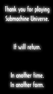 Submachine Universe's end message.