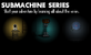 Submachine Series