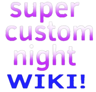 Super Custom Night Wiki