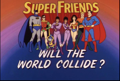 https://static.wikia.nocookie.net/superfriends/images/1/1b/Will_the_World_Collide_%28title_card%29.png/revision/latest/smart/width/386/height/259?cb=20220608130119