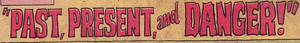 Past, Present and Danger.png