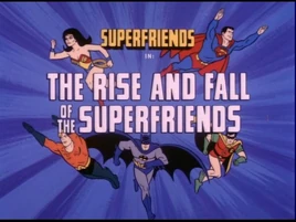 The Rise and Fall of the Superfriends (title card)