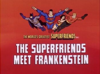 The SuperFriends Meet Dr. Frankenstein (title card)