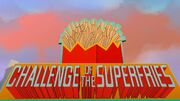 Challenge of the Superfries