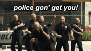 Police gonna get ya