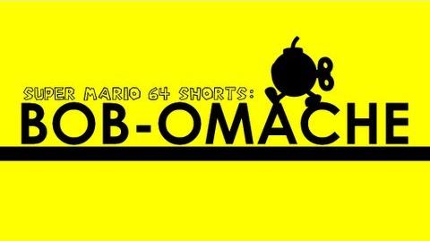 Super Mario 64 Shorts - Bob-omache