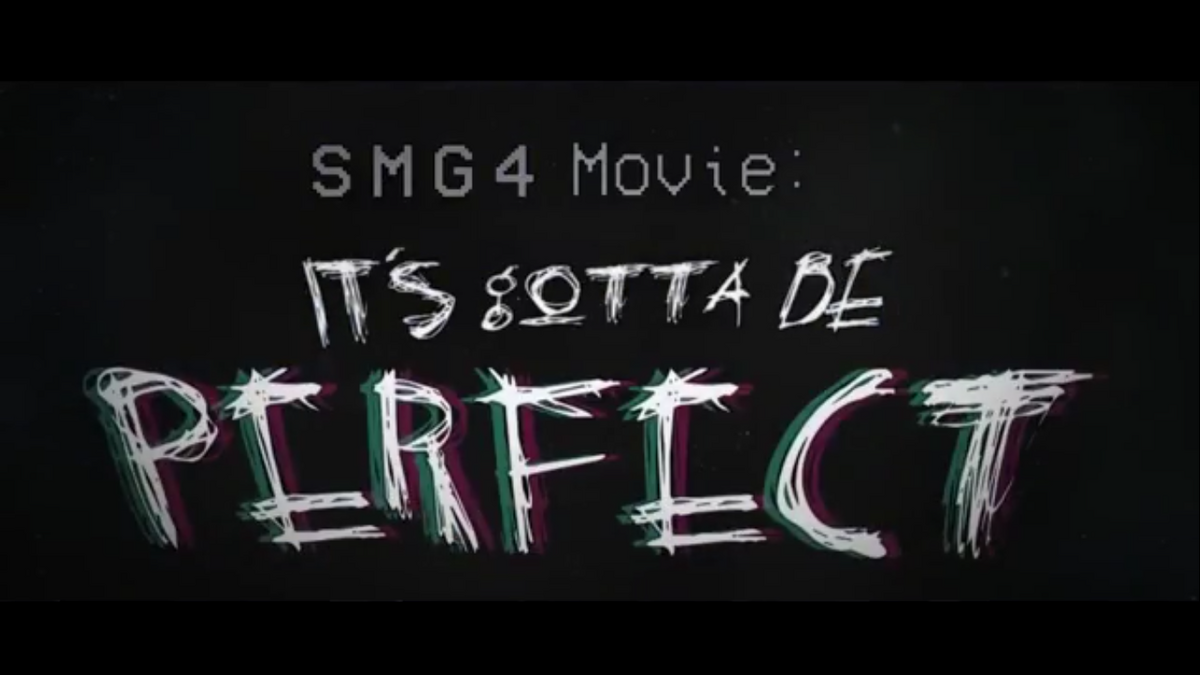 Smg4 Movie Its Gotta Be Perfectgallery The Smg4glitch Wiki Fandom 