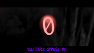 YOU DARE OPPOSE ME