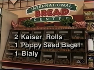 Here's another list: 2 Kaiser Rolls, 1 Poppy Seed Bagel, and 1 Bialy.