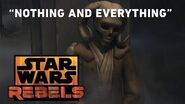 Star Wars Rebels “Nothing and Everything"