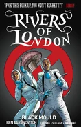 Rivers of London: Black Mould by Ben Aaronovitch, Andrew Cartmel, Lee Sullivan and Luis Guerrero