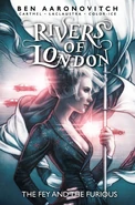 Rivers of London: The Fey and the Furious by Ben Aaronovitch, Andrew Cartmel, Mariano Laclaustra and Paulina Vassiliva