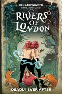 Rivers of London: Deadly Ever After by Ben Aaronovitch, Celeste Bronfman, Andrew Cartmel, José María Beroy and Ilorach