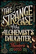 The Strange Case of the Alchemist's Daughter by Theodora Goss