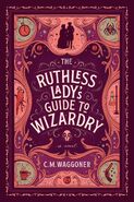 The Ruthless Lady's Guide to Wizardry by C.M. Waggoner