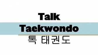 Talk_Taekwondo_Episode_1
